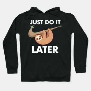 sloth just do it later Hoodie